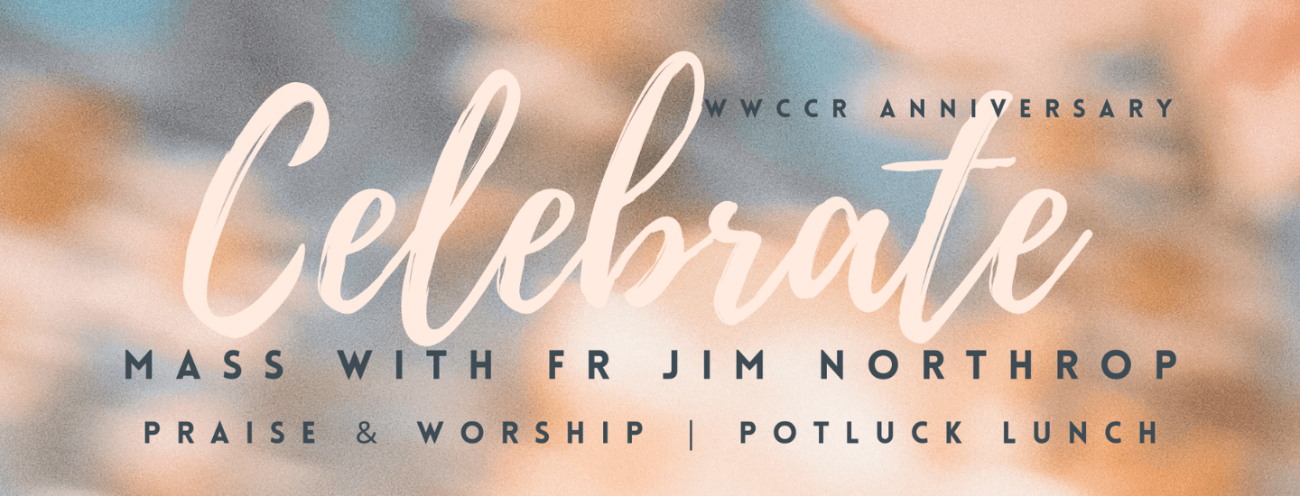 WWCCR Anniversary Mass and Celebration