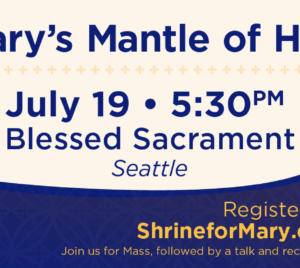 Under Mary's Mantle of Hope — Blessed Sacrament, Seattle