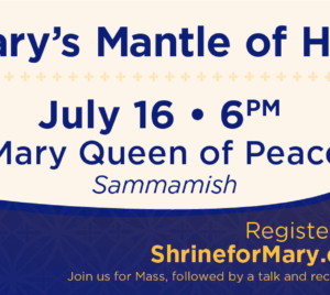 Under Mary's Mantle of Hope — Mary Queen of Peace, Sammamish