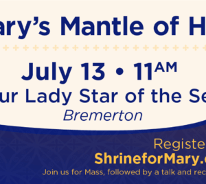 Under Mary's Mantle of Hope — Our Lady Star of the Sea, Bremerton