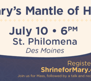 Under Mary's Mantle of Hope St. Philomena, Des Moines