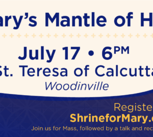 Under Mary's Mantle of Hope — St. Teresa of Calcutta, Woodinville